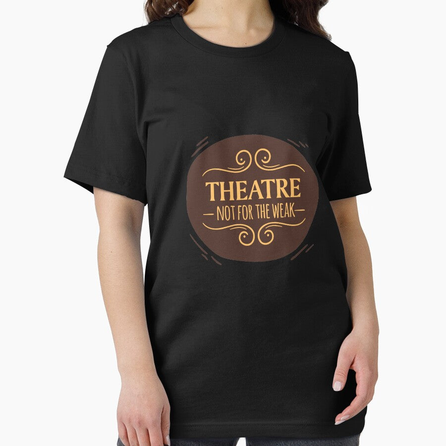 Theatre Not For The Weak | theatre lover | theatre geek | theatre gifts | music theatre shirt | drama teacher gift | theatre gift ideas | theatre shirt | theater gift | theatre nerd | thespian shirt by Kreature Look