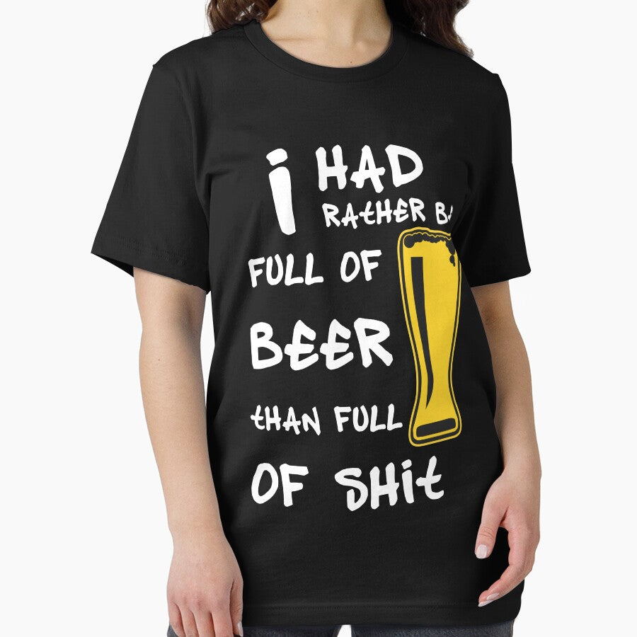 I had rather be full of beer than shit - Funny beer saying. by tillhunter