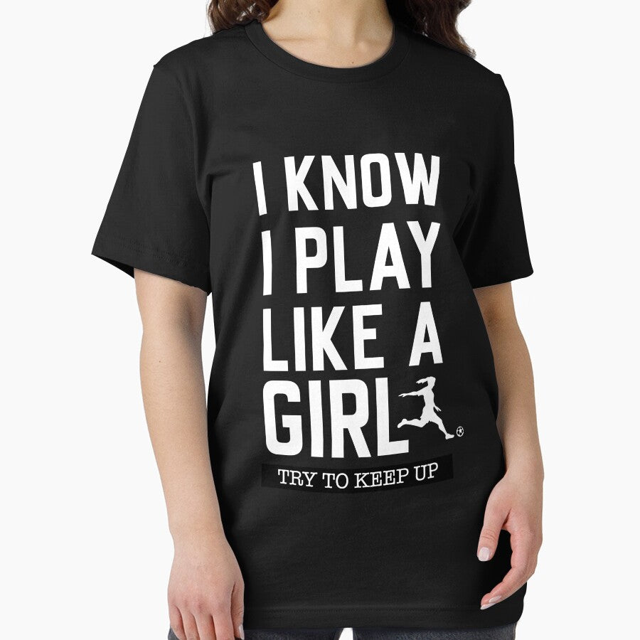 I Know I Play Like A Girl Try To Keep Up Soccer Shirt - Soccer Gift Girl - Soccer Shirt Girls - Soccer Shirt Daughter - Women's Soccer Shirt by aymob