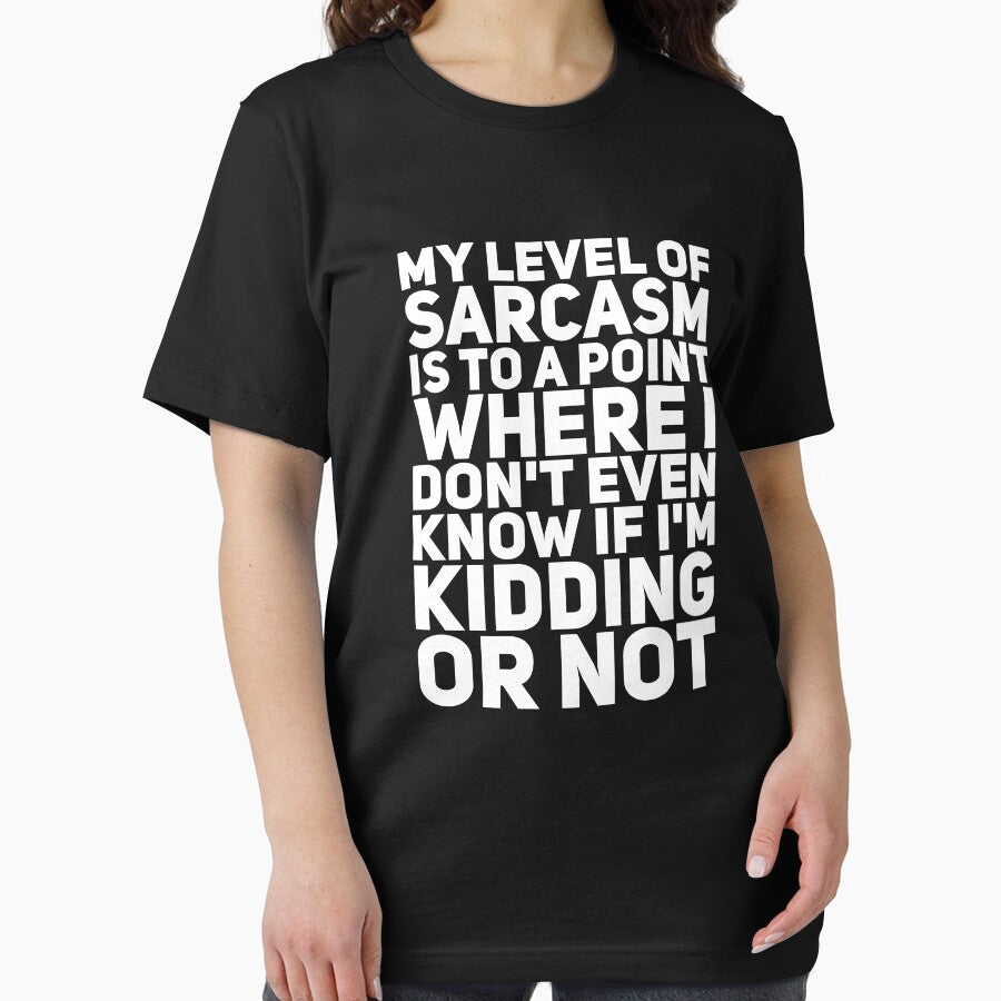 My Level Sarcasm Is Point Where I Don'T Even Know If I'M Kidding Not T-Shirts, Hoodie, Sweatshirt