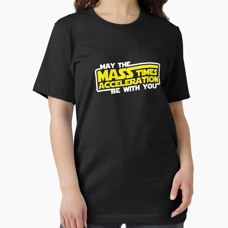 May the Mass x Acceleration Be With You by TheShirtYurt