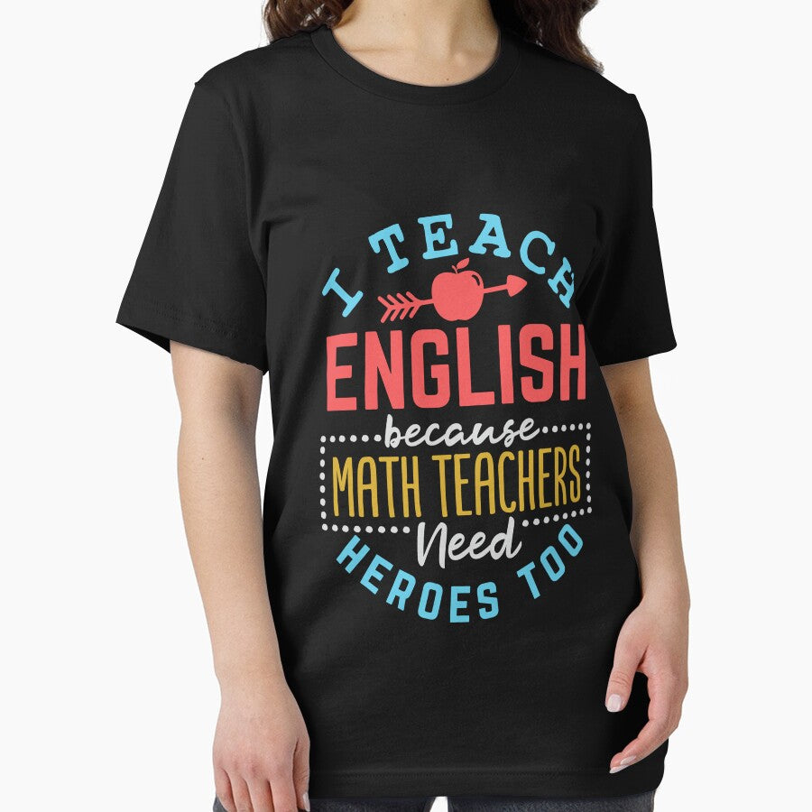 English Teacher I Teach English Because Math Teachers Need Heroes Too by jaygo T-Shirts, Hoodie, Sweatshirt (Image 2)