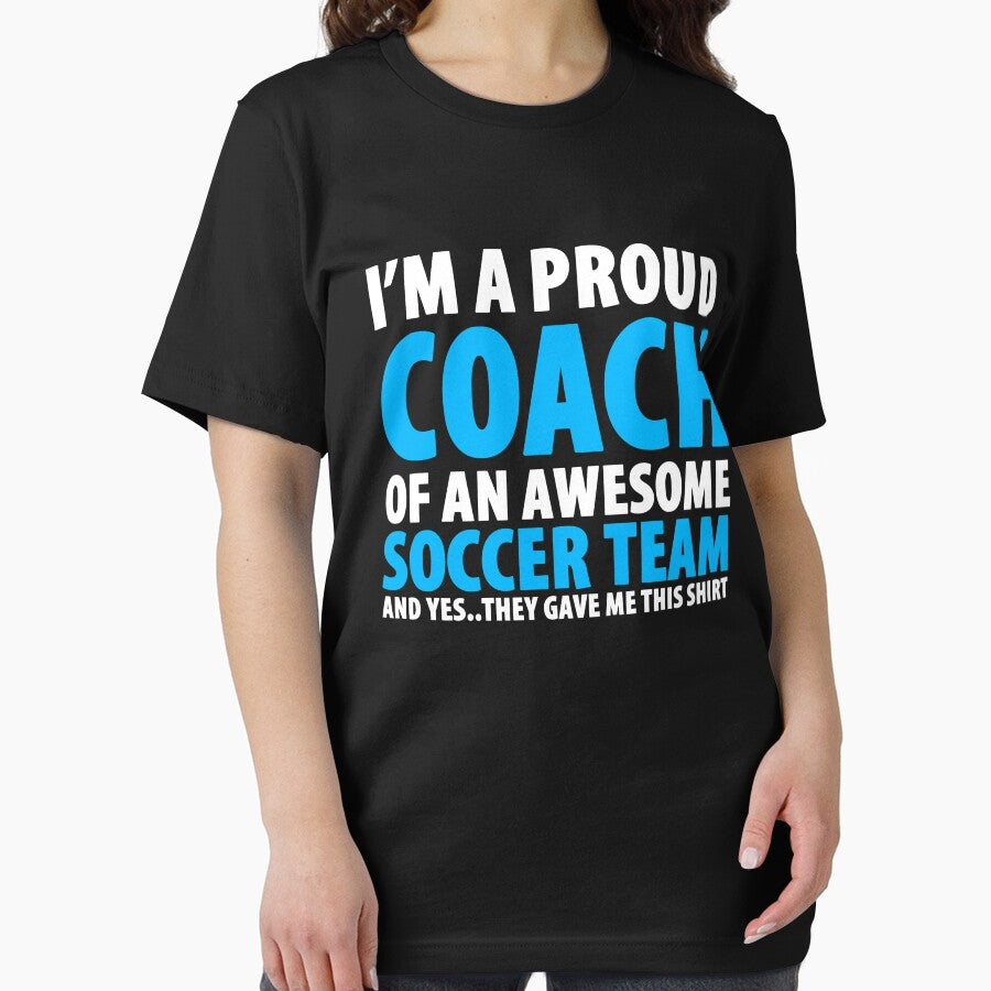 Proud Coach of an Awesome Soccer Team shirt. And YES, they gave me this shirt!! by Orange Pieces