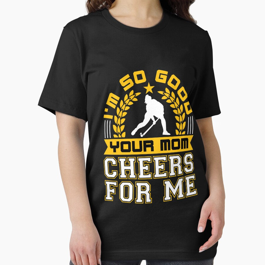 Field Hockey I'm So Good Your Mom Cheers For Me by jaygo T-Shirts, Hoodie, Sweatshirt | BlankRebels.com (Image 2)