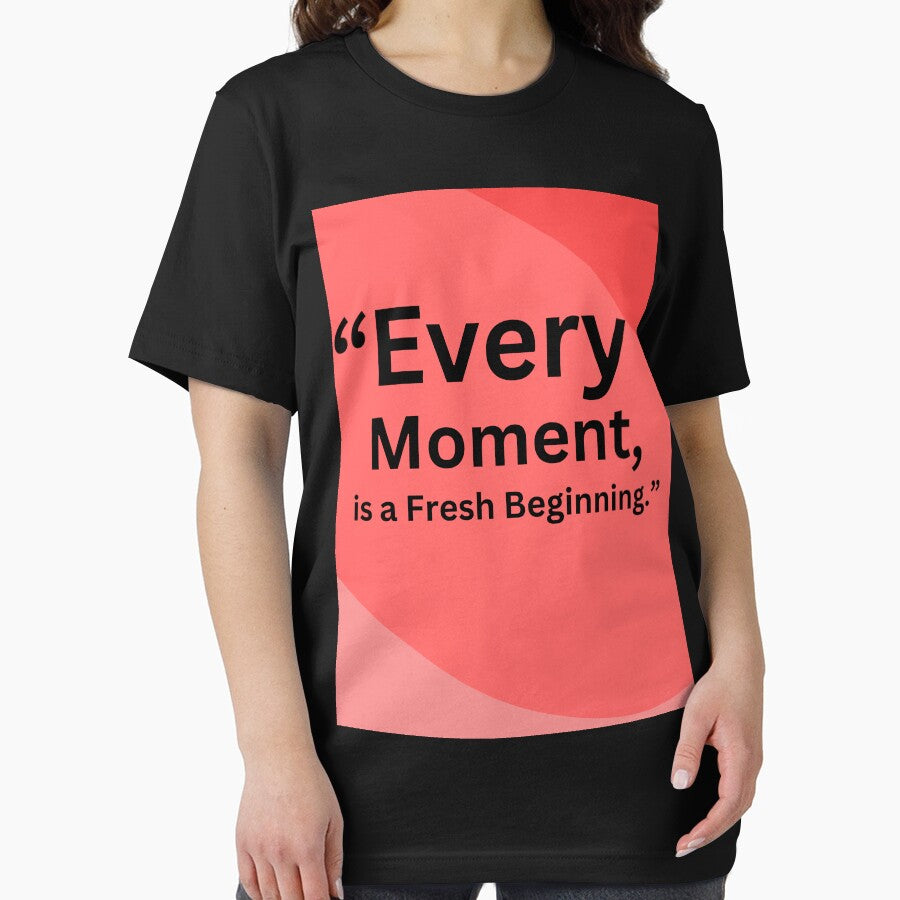 “Every moment is a fresh beginning.” by Motivational space T-Shirts, Hoodie, Sweatshirt | BlankRebels.com (Image 2)