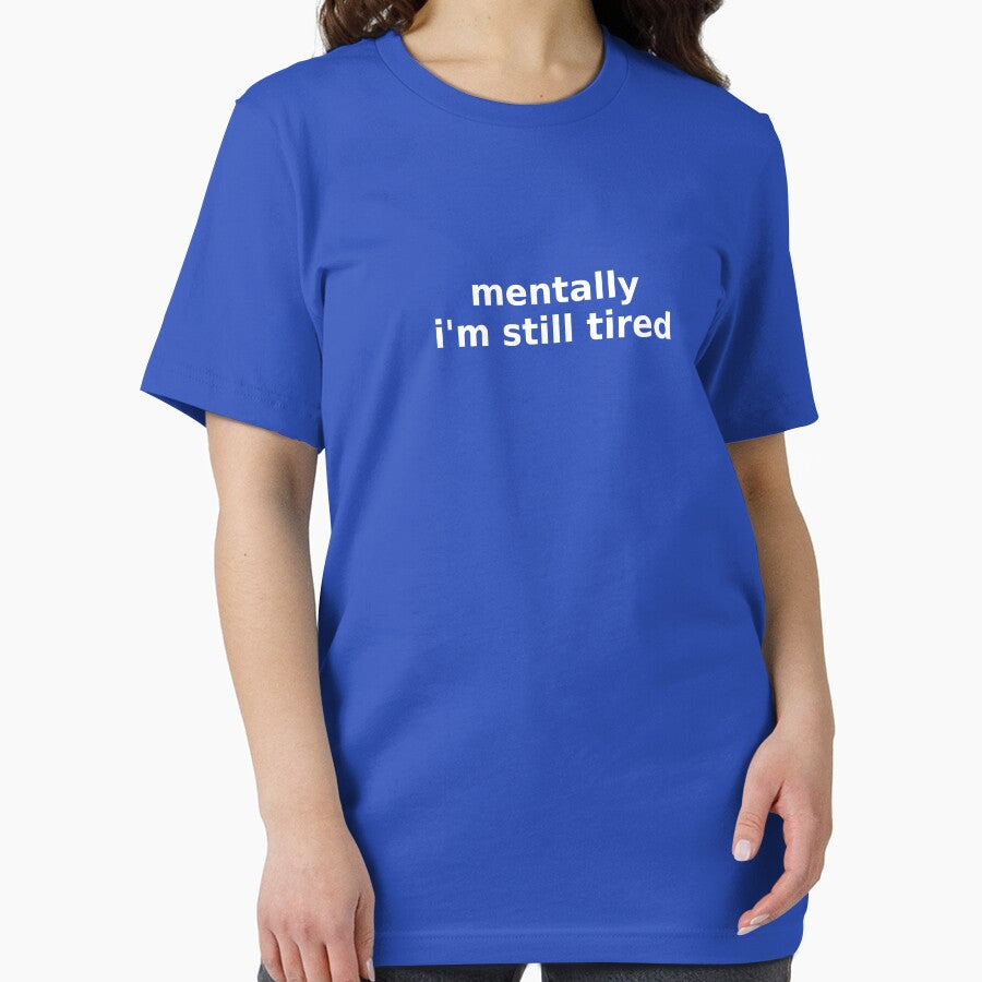 Mentally I’m Still Tired by KingofHearts25 T-Shirts, Hoodie, Sweatshirt | BlankRebels.com (Image 2)