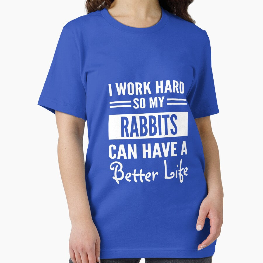 I Work Hard So My Rabbits Can Have Better Life T-Shirts, Hoodie, Sweatshirt
