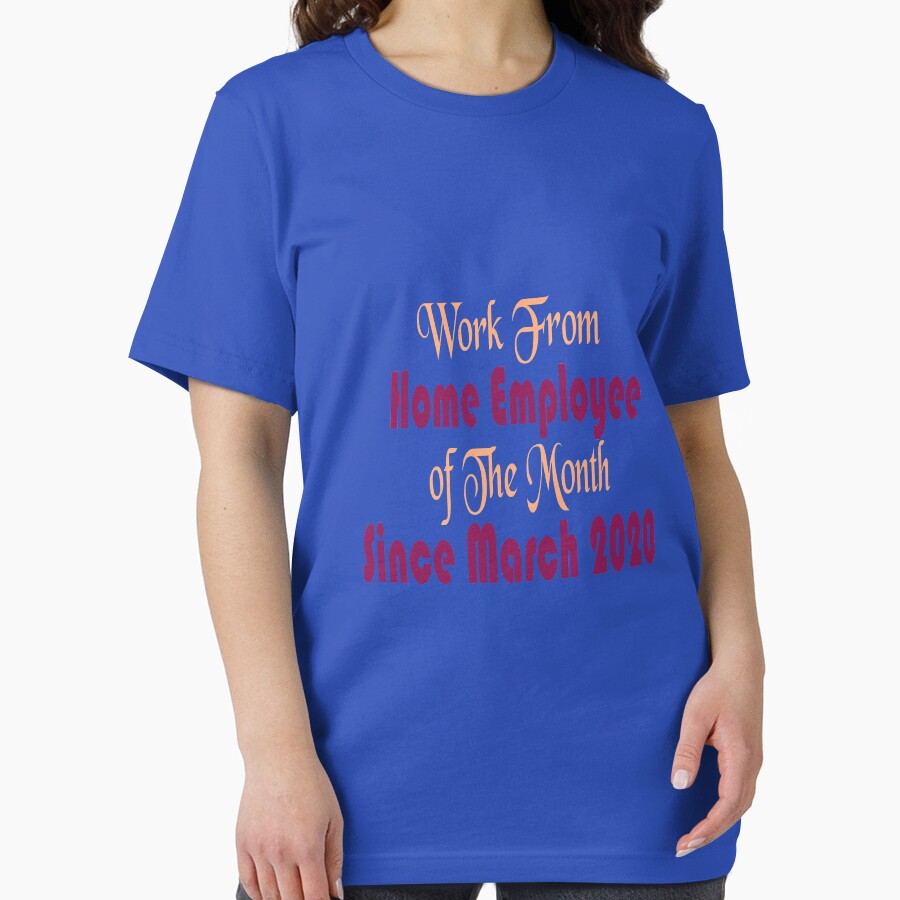 Funny Sayings shirt Work From Home Employee of The Month Since March 2020, Gift idea for employees who love to work (Image 2)
