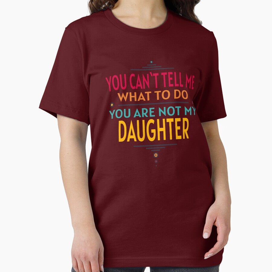 You Can`t Tell Me What To Do You Are Not My Daughter COLOR by piboom T-Shirts, Hoodie, Sweatshirt | BlankRebels.com (Image 2)