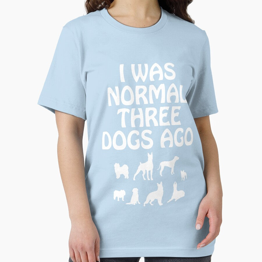I Was Normal Three Dogs Ago Canine Owner Funny by DigitalNomadTee T-Shirts, Hoodie, Sweatshirt | BlankRebels.com (Image 2)