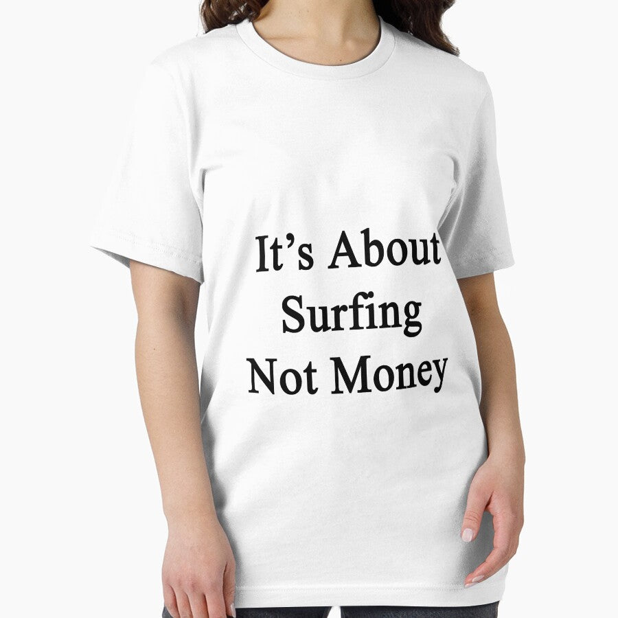 It's About Surfing Not Money by supernova23 T-Shirts, Hoodie, Sweatshirt | BlankRebels.com (Image 2)