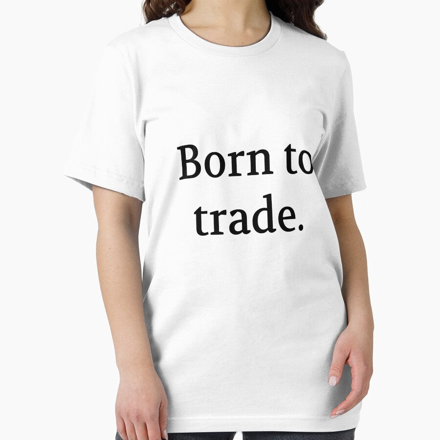 Bullwit! funny money apparel and accessories - "Born to trade" by Bullwit! T-Shirts, Hoodie, Sweatshirt (Image 2)