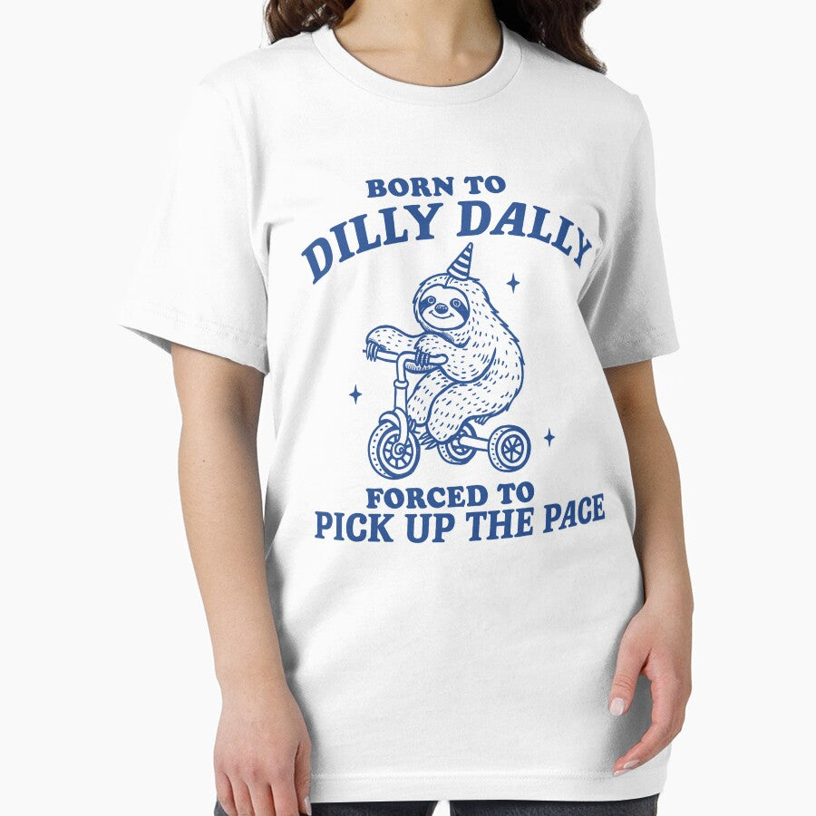 Born To Dilly Dally Forced To Pick Up The Pace, Funny Self Love Shirt, Retro Cartoon T Shirt, Weird T Shirt, Meme T Shirt, Trash Panda T Shirt, Sloth by Rosqzz