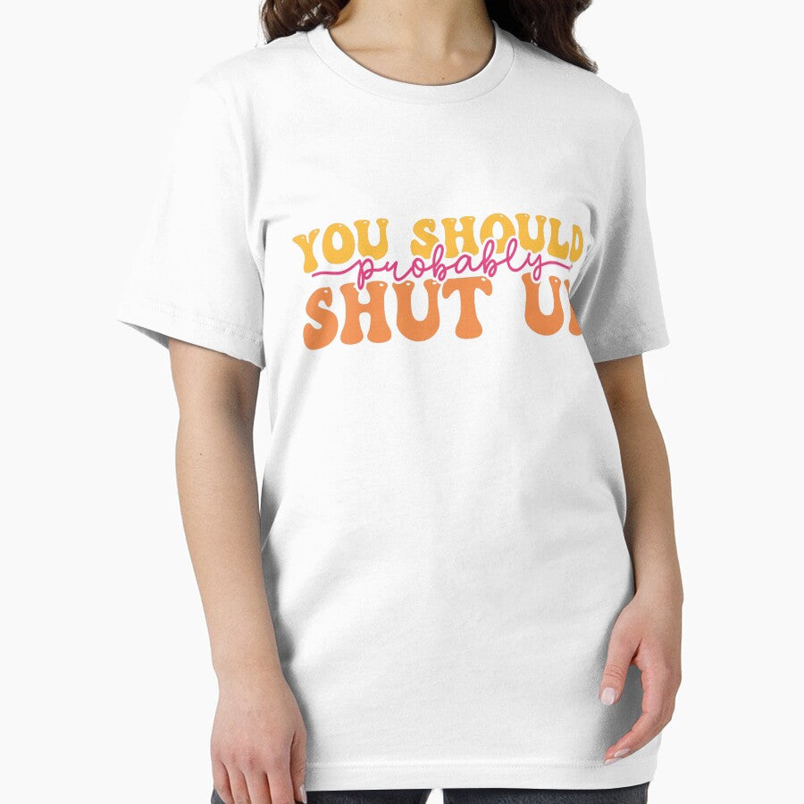 YOU SHOULD PROBABLY SHUT UP - sarcastic quote retro style by KatisDesign