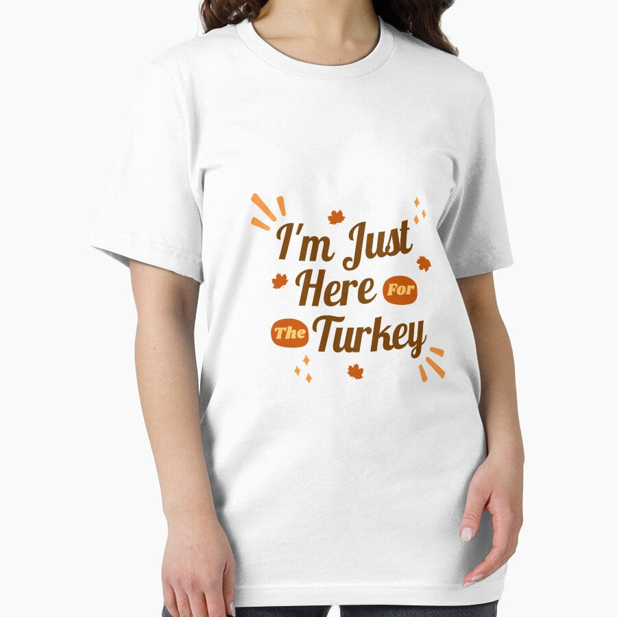 I Am Just Here For The Turkey by Yourchoice0 T-Shirts, Hoodie, Sweatshirt | BlankRebels.com (Image 2)