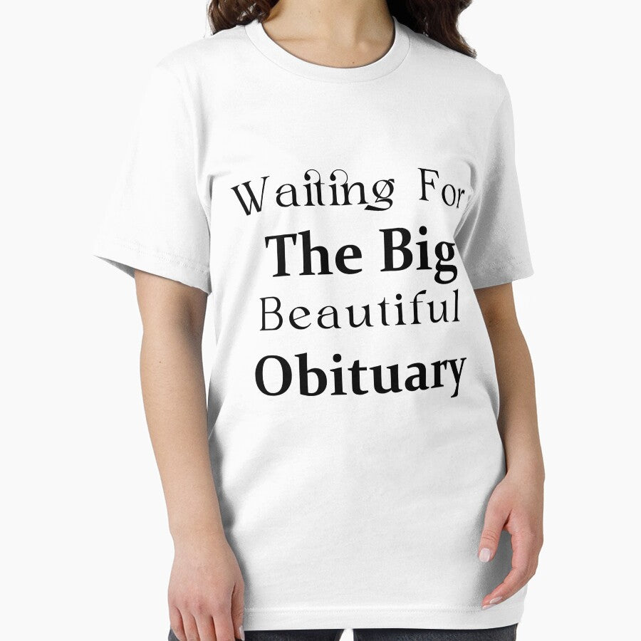 Waiting Big Beautiful Obituary Funny Sarcastic Dark Humor Quote by Assile-Crafters