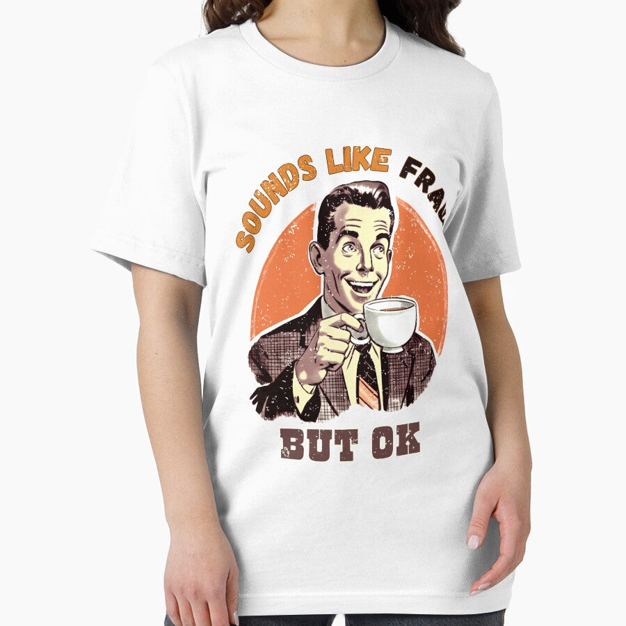 Sounds Like Fraud But OK by WinterWifeArt T-Shirts, Hoodie, Sweatshirt | BlankRebels.com (Image 2)