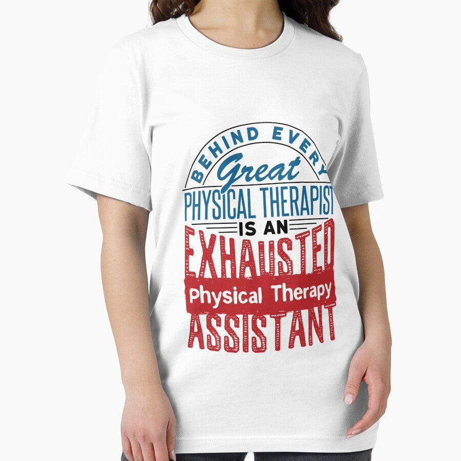 Behind Every Great Physical Therapist Is an Exhausted Physical Therapy Assistant by jaygo T-Shirts, Hoodie,... (Image 2)