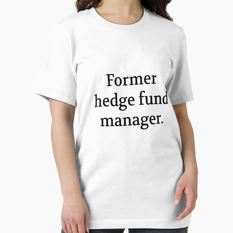 Bullwit! funny money apparel and accessories - "Former hedge fund manager" by Bullwit! T-Shirts, Hoodie, Sweatshirt (Image 2)