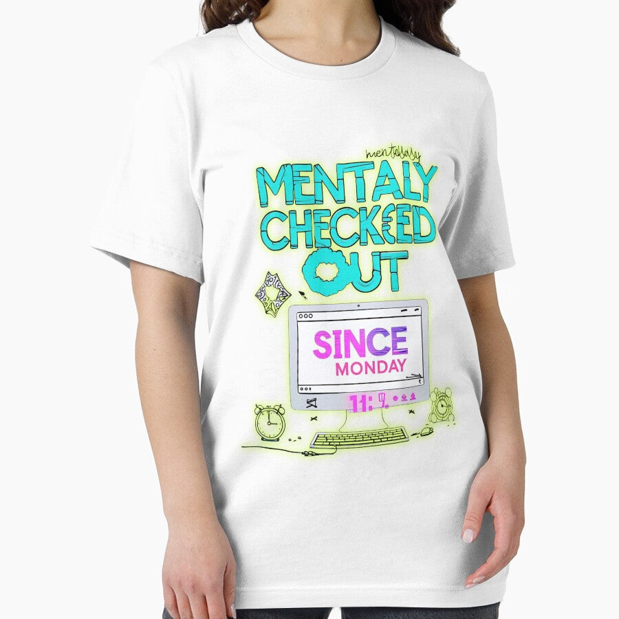 Mentally Checked Out Since Monday – Funny Office Humor Quote for Workdays by SnarkyTextStudiO