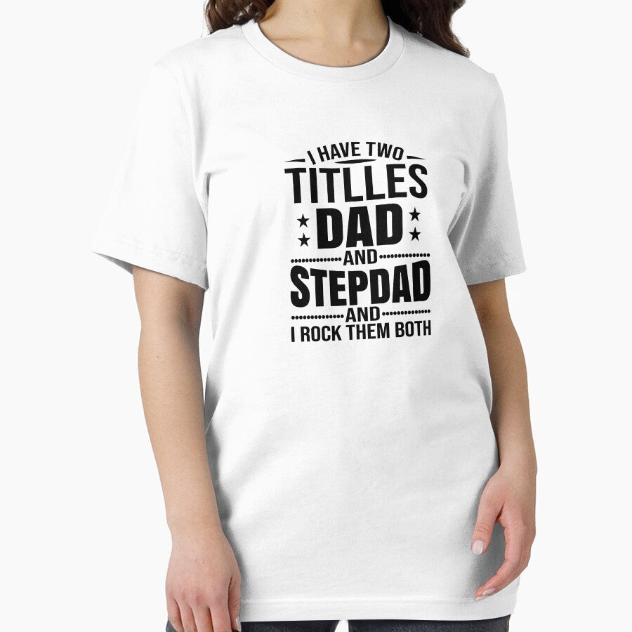 I HAVE TITLLES DAD AND  STEPDAD AND I ROCK THEM BOTH by place-design T-Shirts, Hoodie, Sweatshirt | BlankRebels.com (Image 2)