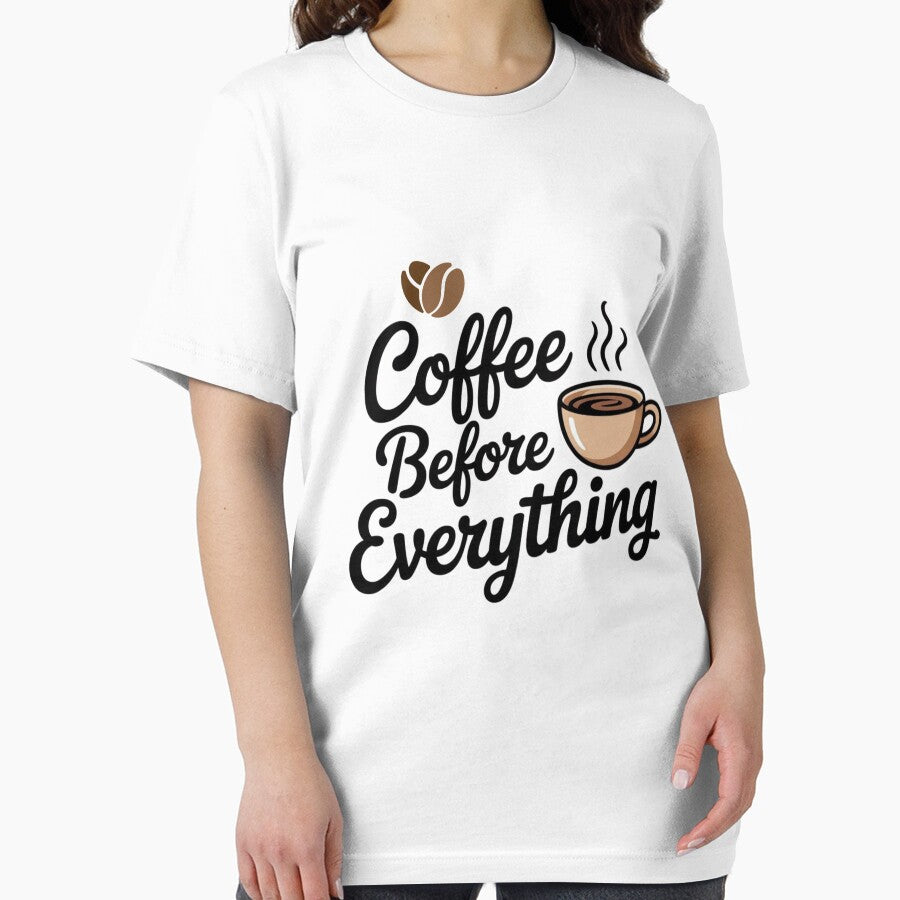 Coffee Before Everything – Funny Coffee Lover Shirt T-Shirts, Hoodie, Sweatshirt