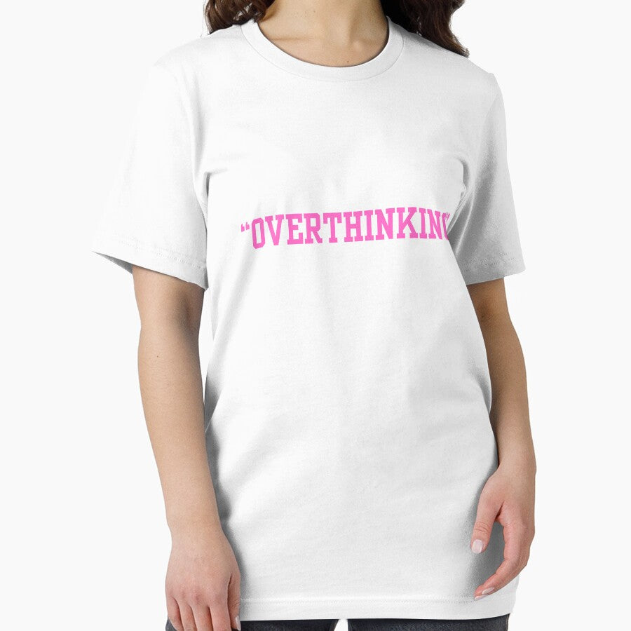 OVERTHINKING T-Shirts, Hoodie, Sweatshirt
