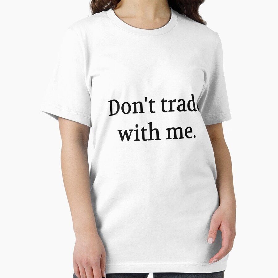Bullwit! funny money apparel and accessories - "Don't trade with me" by Bullwit! T-Shirts, Hoodie, Sweatshirt (Image 2)