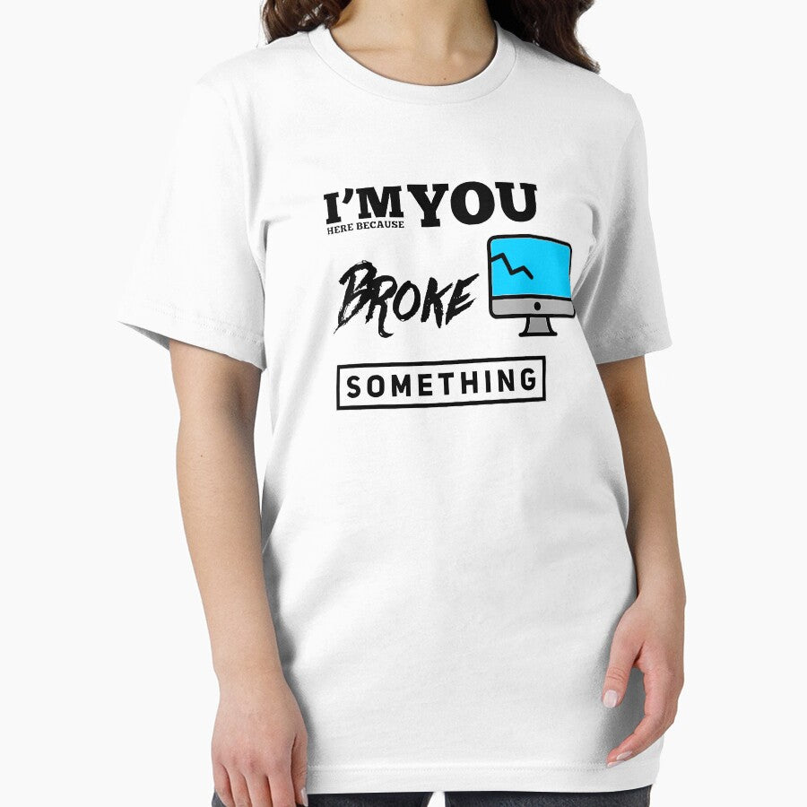 I'm Here Because You Broke Something (color black) by Stornu2Ruedas T-Shirts, Hoodie, Sweatshirt | BlankRebels.com (Image 2)