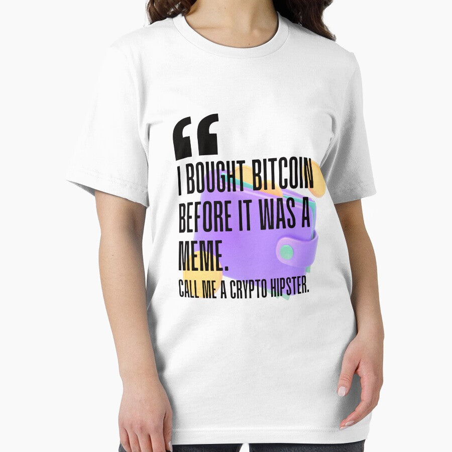I bought Bitcoin before it was a meme. Call me a crypto hipster. white background. by Mechanical-Artt T-Shirts,... (Image 2)