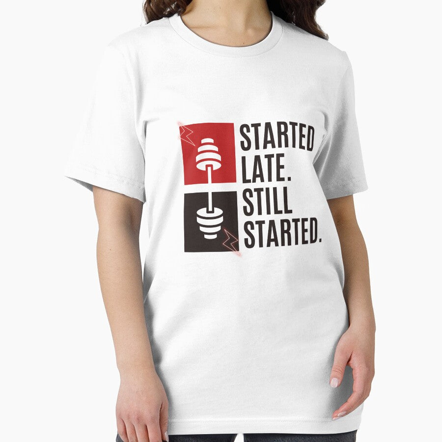 Started Late. Still Started. – Beginner Fitness Motivation T-Shirt by The Firestarter T-shirt Store