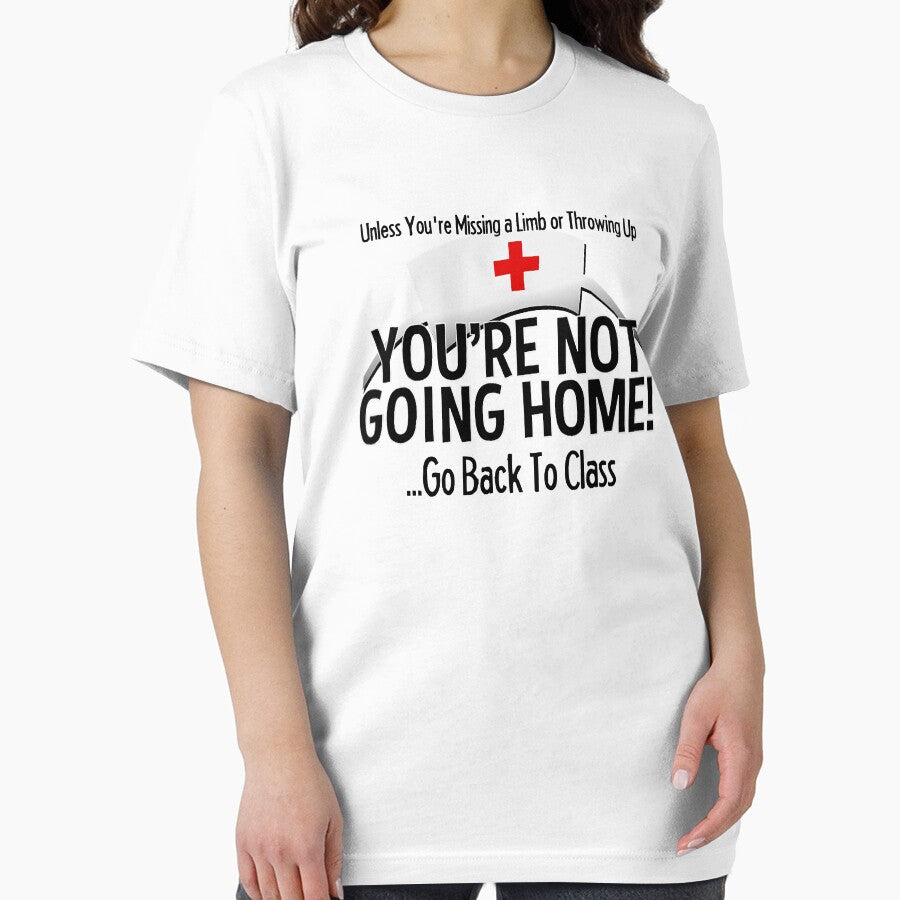 School Nurse You're Not Going Home Go Back To Class Medical Nursing Appreciation Gift by GardNewerd T-Shirts,... (Image 2)