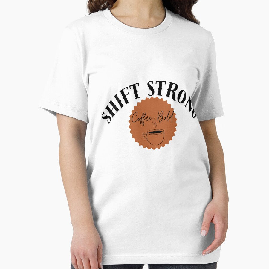Shift Strong Coffe Bold. Shift Hospital T-Shirts, Hoodie, Sweatshirt