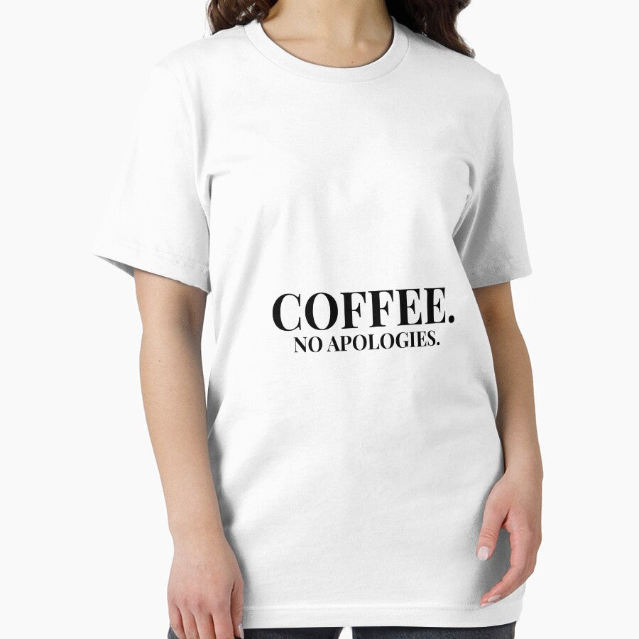 Coffee.No Apologies. Light T-Shirts, Hoodie, Sweatshirt
