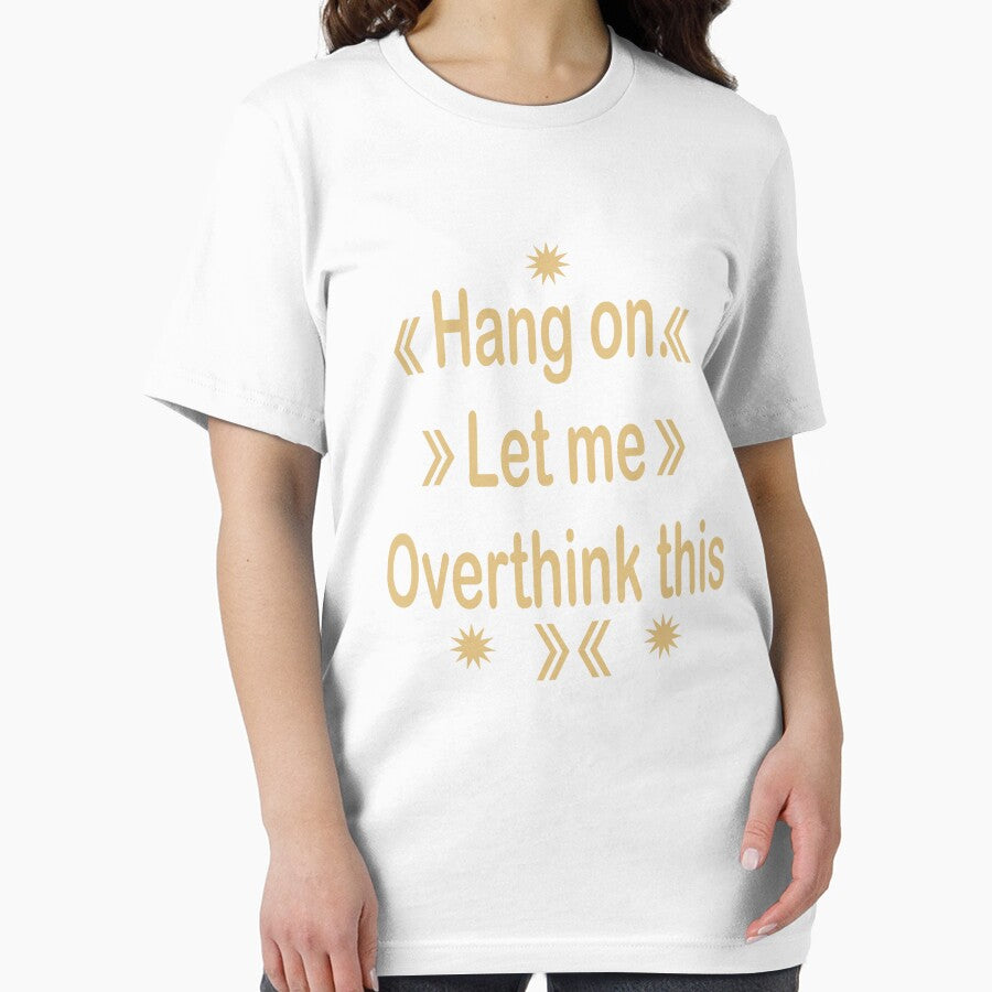 Hang On. Let Me Overthink This – Funny Relatable Quote Design by bivetTshirt T-Shirts, Hoodie, Sweatshirt (Image 2)