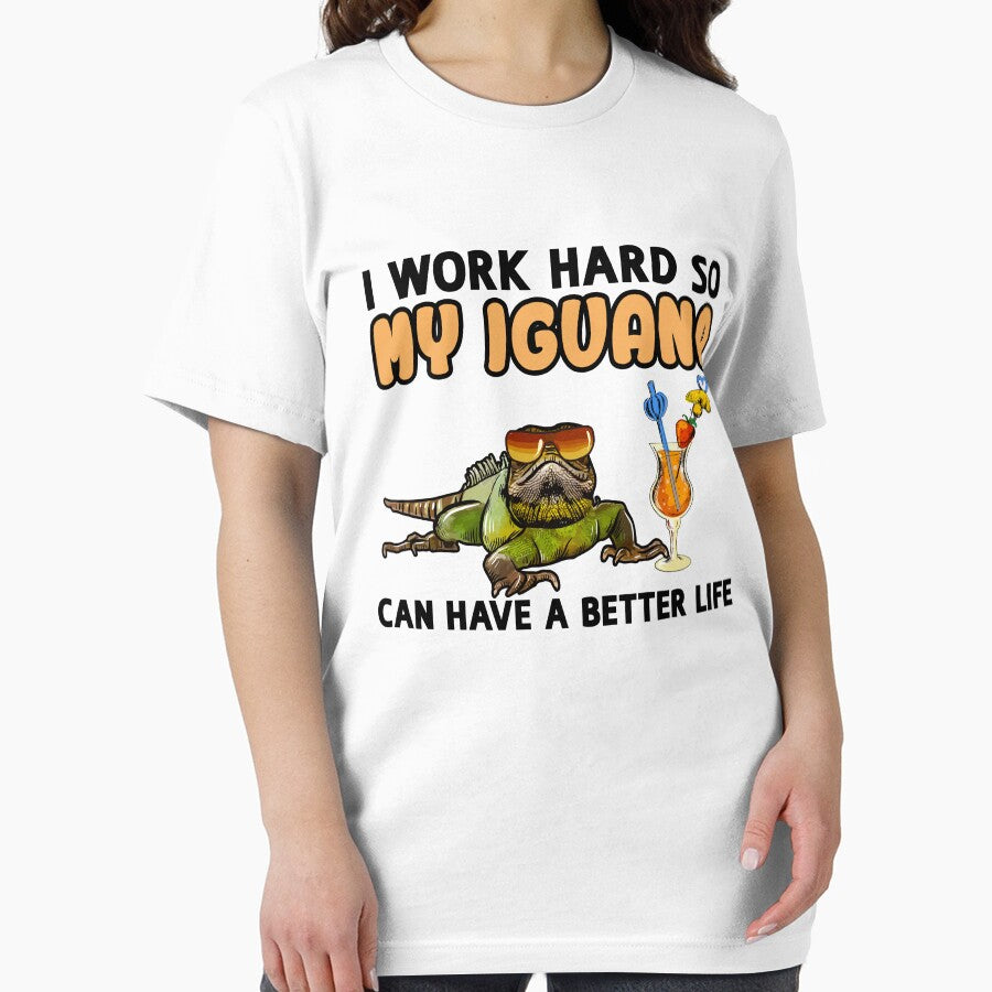 Funny Iguana Lover Design "I work hard so my Iguana can have a better life" by adsman68 T-Shirts, Hoodie,... (Image 2)