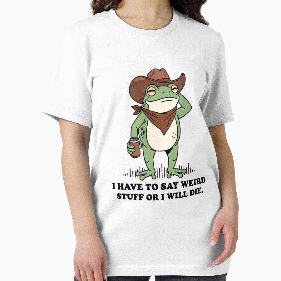 Have To Say Weird Stuff Or I Will Die  Funny  Humor Frog Shirt for Best Friend by MotivaChic
