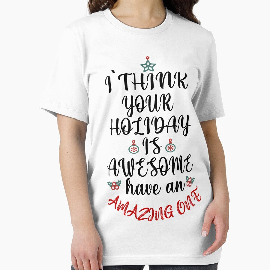 I Think Your Holiday Is Awesome - Happy Holiday Christmas by CoolButFunny