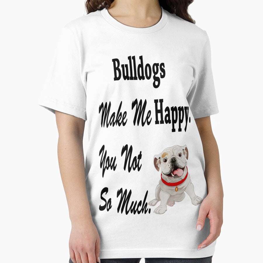 Bulldogs Make Me Happy Dog Lover Shirt For Men and Women by q4success Hoodie, Sweatshirt | BlankRebels.com (Image 2)