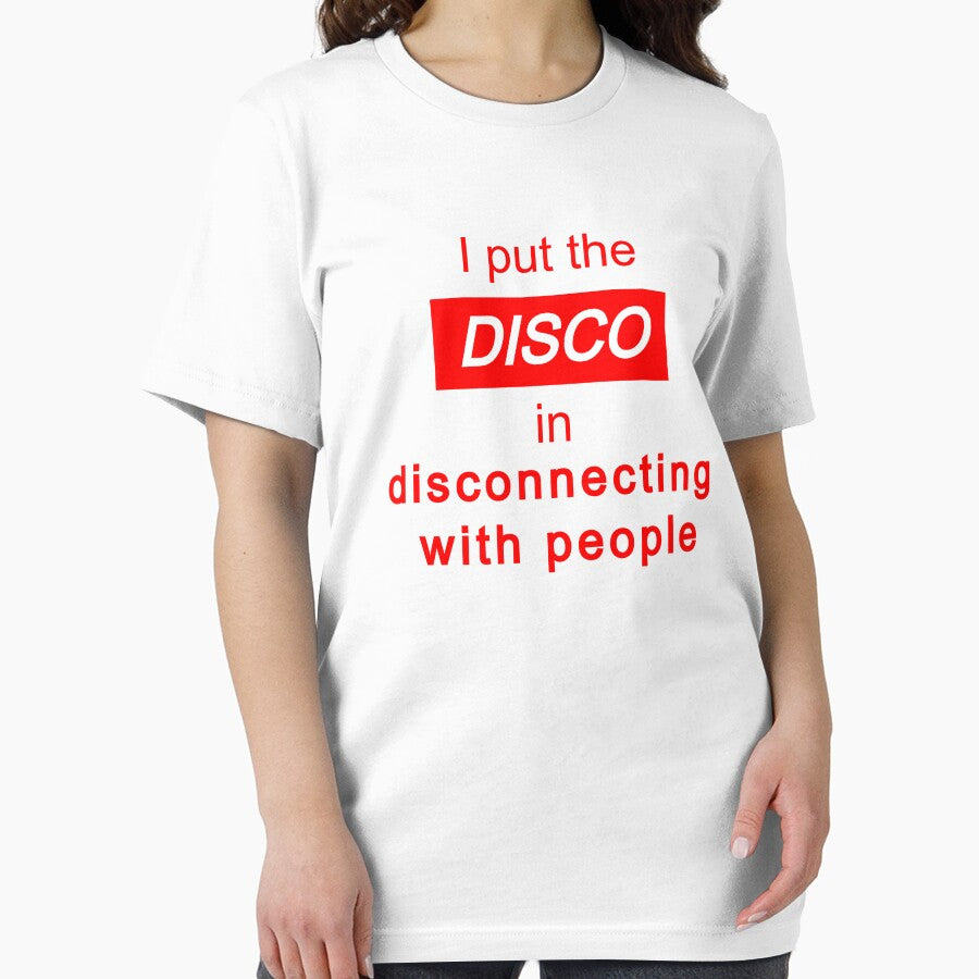 I put the "disco" in disconnecting with people (#2) - antisocial introvert quote by art-in-a-bottle T-Shirts,... (Image 2)