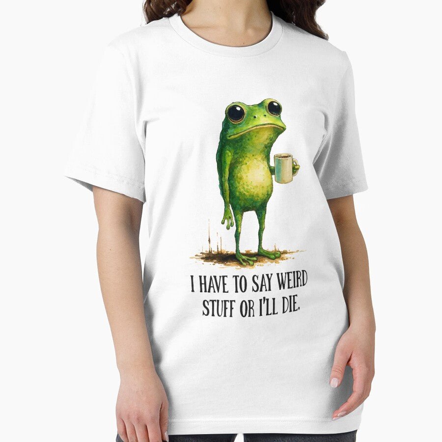 I Have To Say Weird Stuff Or I’ll Die Funny Frog Meme by will freed18 T-Shirts, Hoodie, Sweatshirt (Image 2)