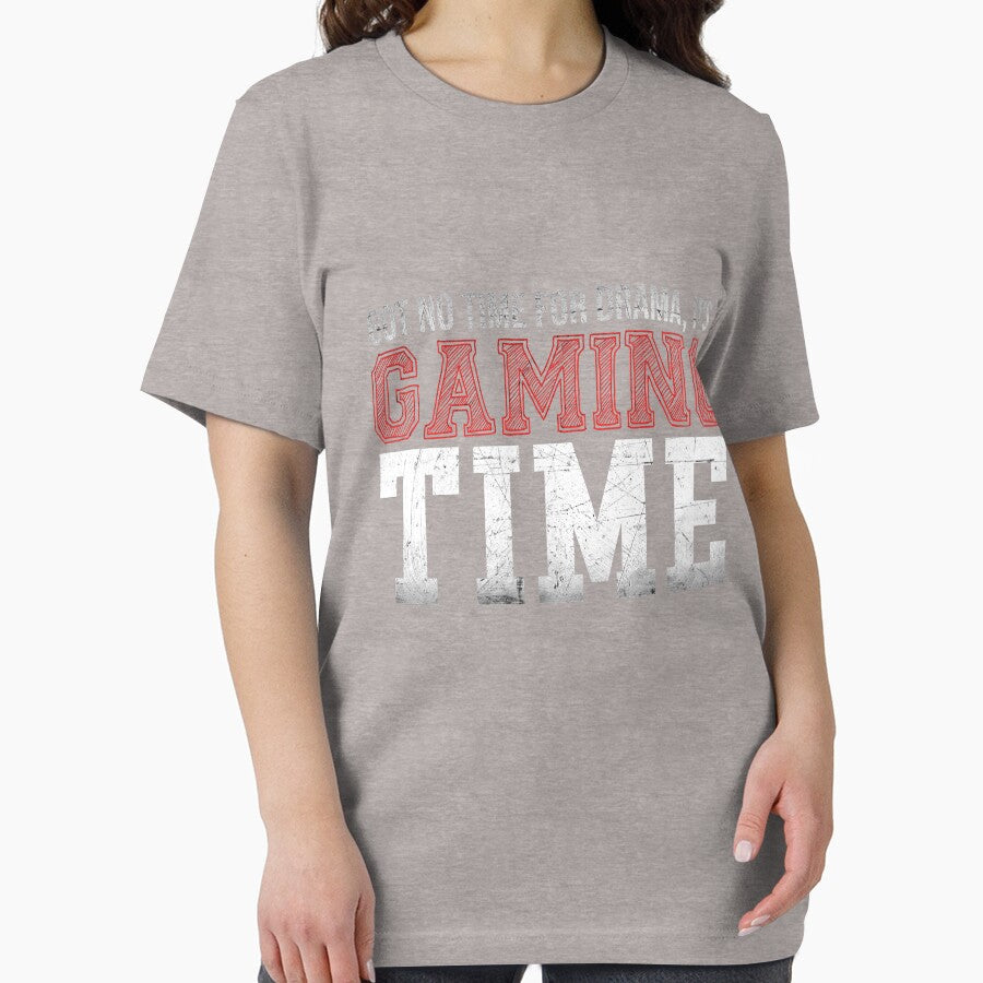 Got No Time Drama Gaming Time T-Shirts, Hoodie, Sweatshirt