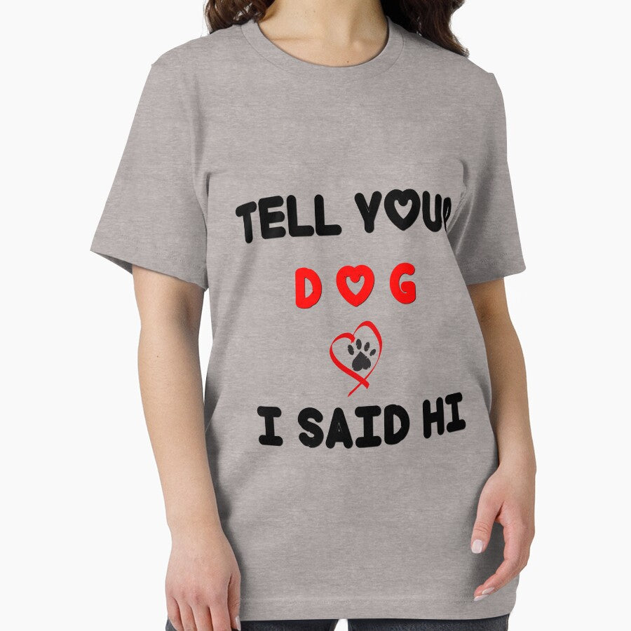 Tell Your Dog I Said Hi T Shirt Funny Cool Mom Humor Pet Puppy Lover Tee by pheno menal Hoodie, Sweatshirt (Image 2)