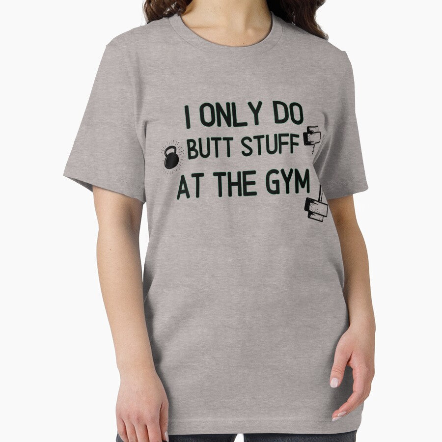 I Only Do Butt Stuff At The Gym - Funny Gym Quote by unique things T-Shirts, Hoodie, Sweatshirt | BlankRebels.com (Image 2)
