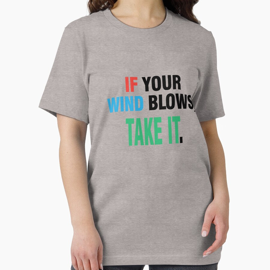 IF YOUR WIND BLOWS,TAKE IT. by Khalmer ⭐⭐⭐⭐⭐ T-Shirts, Hoodie, Sweatshirt | BlankRebels.com (Image 2)