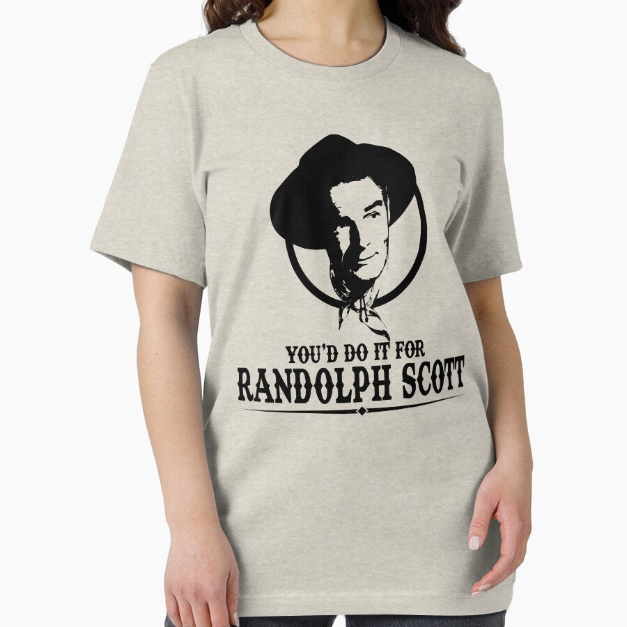 You'd Do it for Randolph Scott Quote by McPod T-Shirts, Hoodie, Sweatshirt | BlankRebels.com (Image 2)