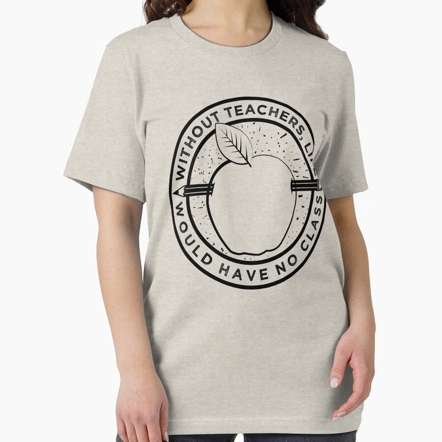 Without Teachers, Life Would Have No Class - Teacher Tshirt by inkedtee Hoodie, Sweatshirt | BlankRebels.com (Image 2)