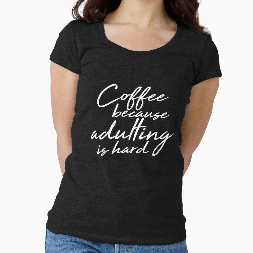 Coffee because adulting is hard by Alexa1G T-Shirts, Hoodie, Sweatshirt | BlankRebels.com (Image 1)