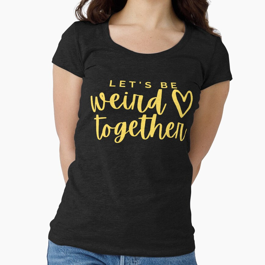 Let's Be Weird Together by bouncymelon T-Shirts, Hoodie, Sweatshirt | BlankRebels.com (Image 1)