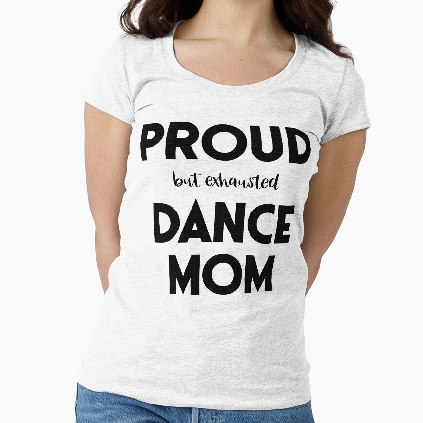 Proud (But Exhausted) Dance Mom Funny by XanderWitch Creative T-Shirts, Hoodie, Sweatshirt | BlankRebels.com (Image 1)